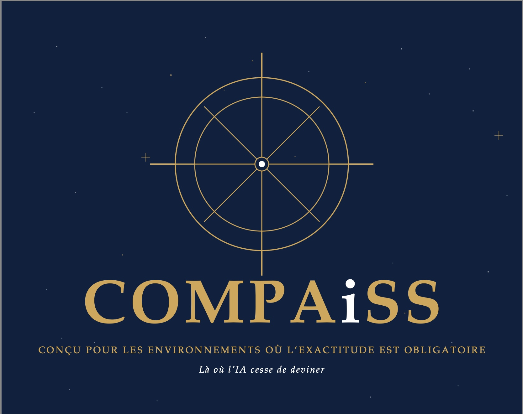 COMPAiSS - Conçu pour les environnements où l'exactitude est obligatoire. Là où l'IA cesse de deviner.